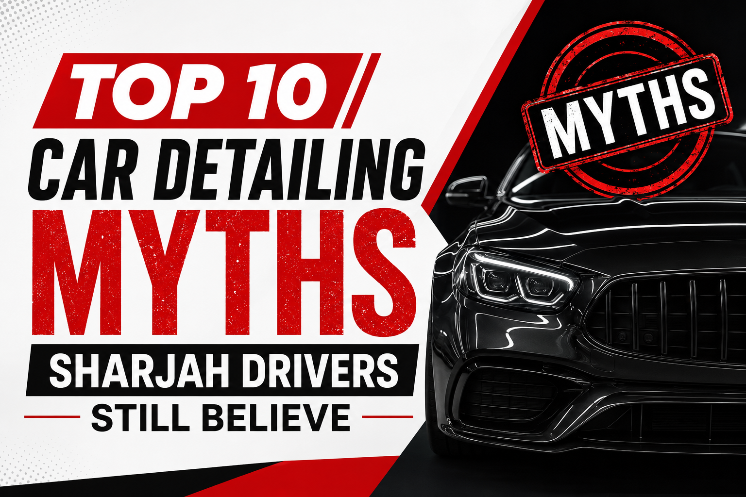 Top 10 car detailing myths Sharjah drivers still believe, featuring a black luxury car with bold red, black, and white graphics.